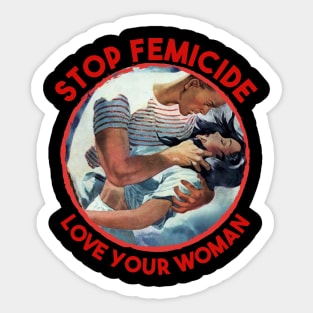 Stop Femicide - Love Your woman Sticker